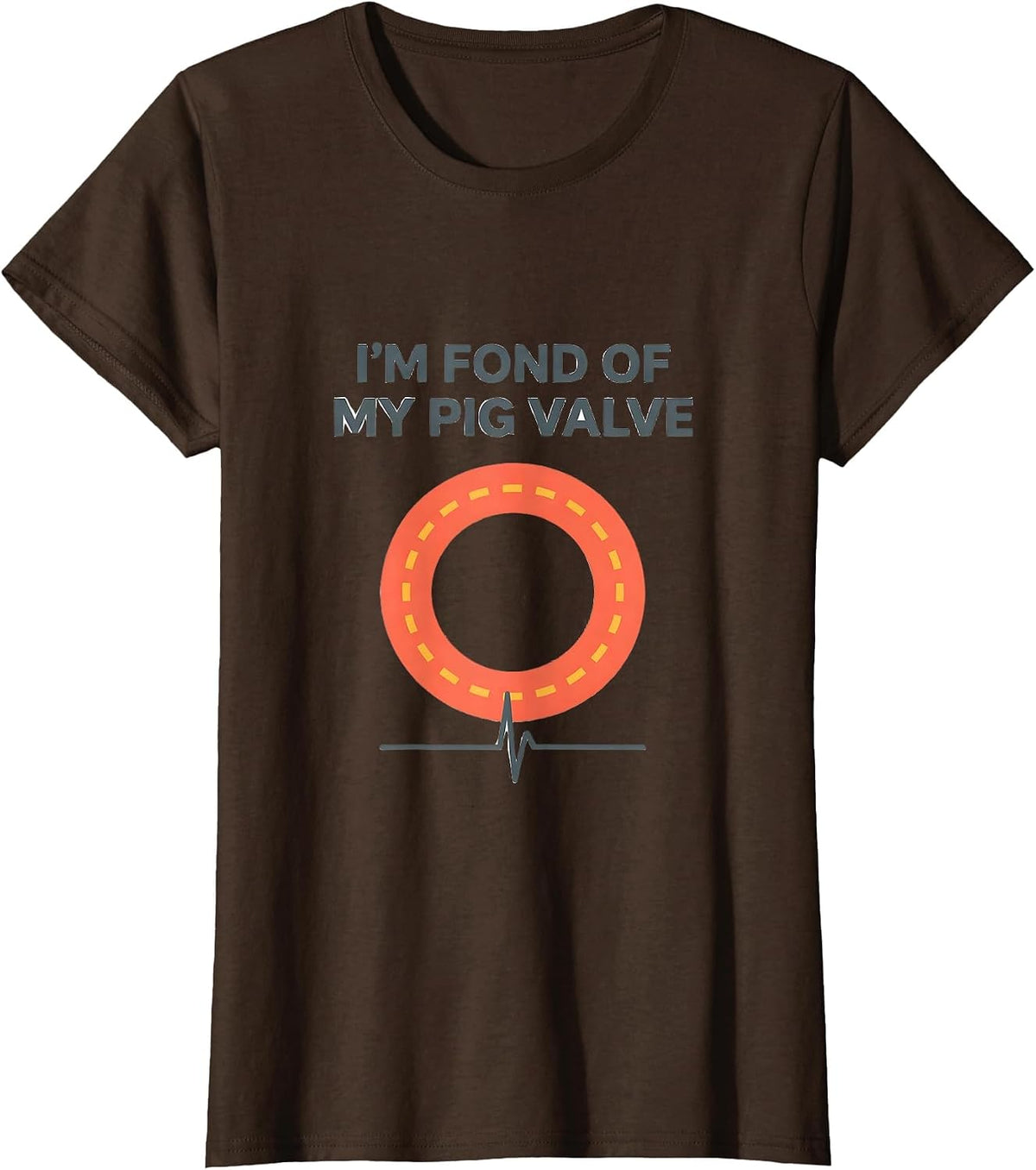 Women's I'm Fond Of My Pig Valve Funny Heart Patient EKG Survivor T-Shirt - Brown