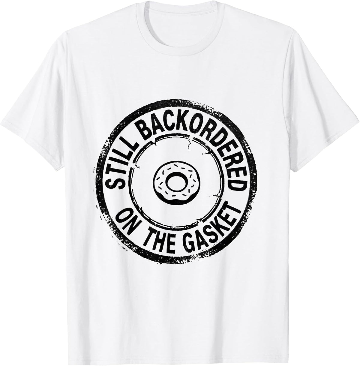 Men's Still Backordered On The Gasket Funny Car Guy Mechanic T-Shirt - White