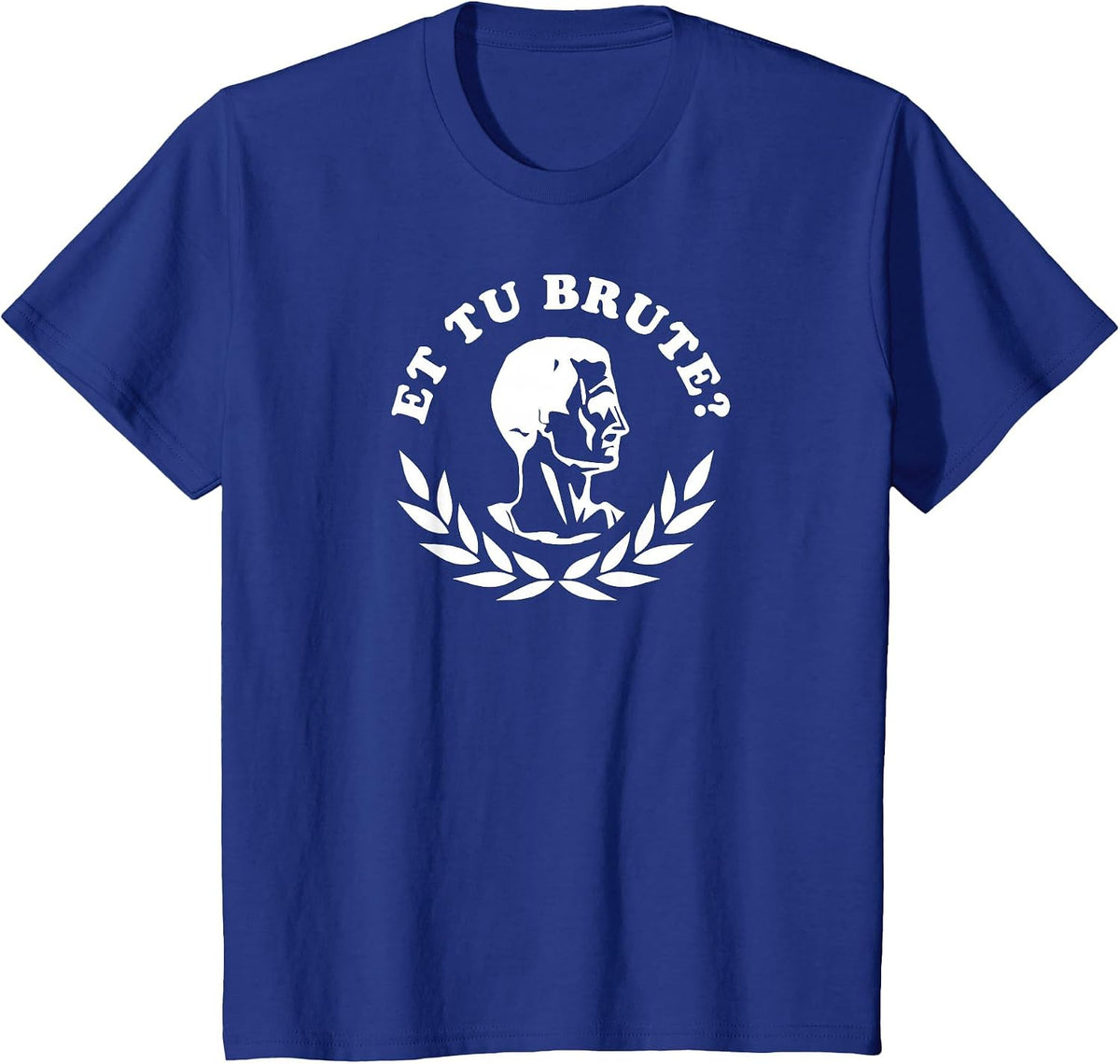 Et Tu Brute? High School Theatre Shakespeare Shirt Dramatic T-Shirt - Royal Blue