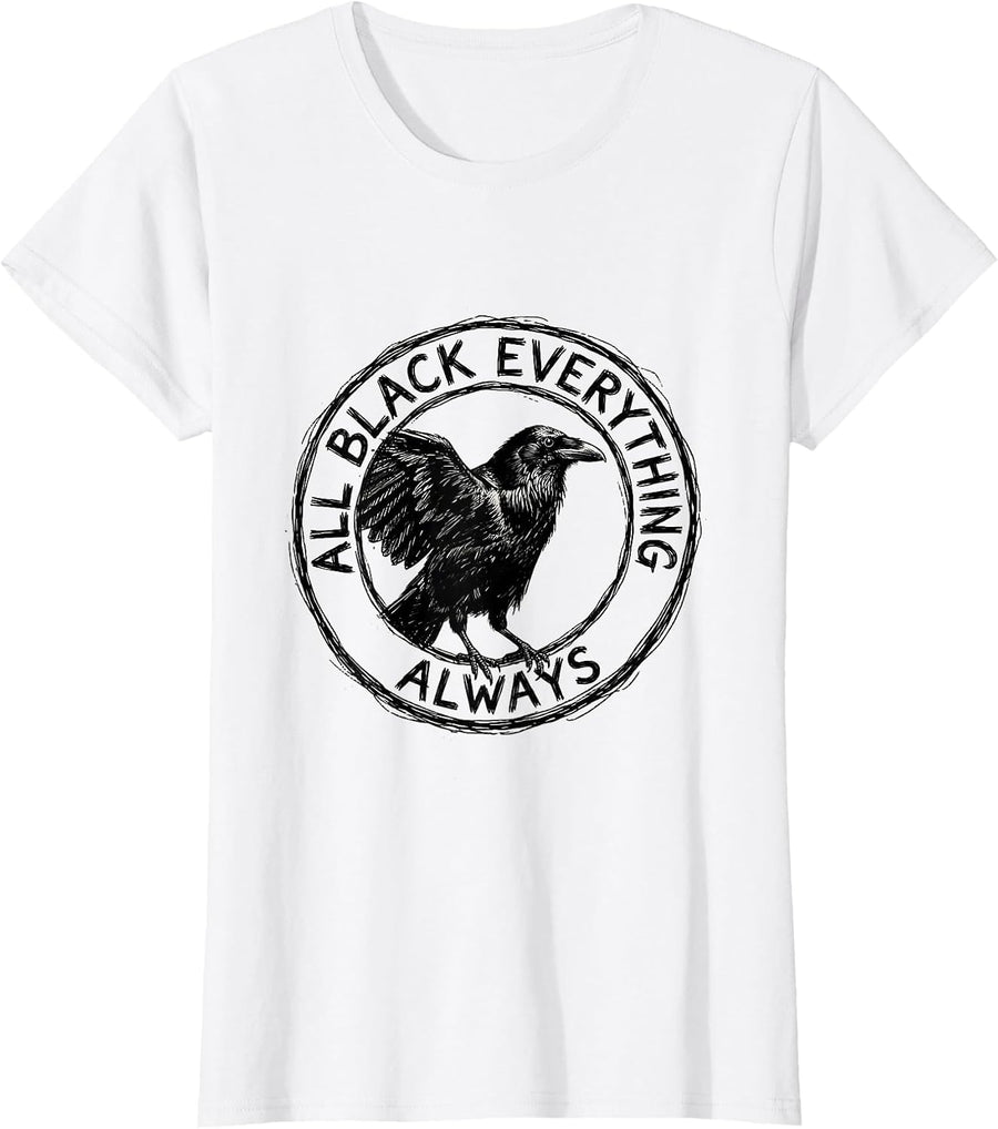 Women's All Black Everything Always Bold Crow Design T-Shirt - White