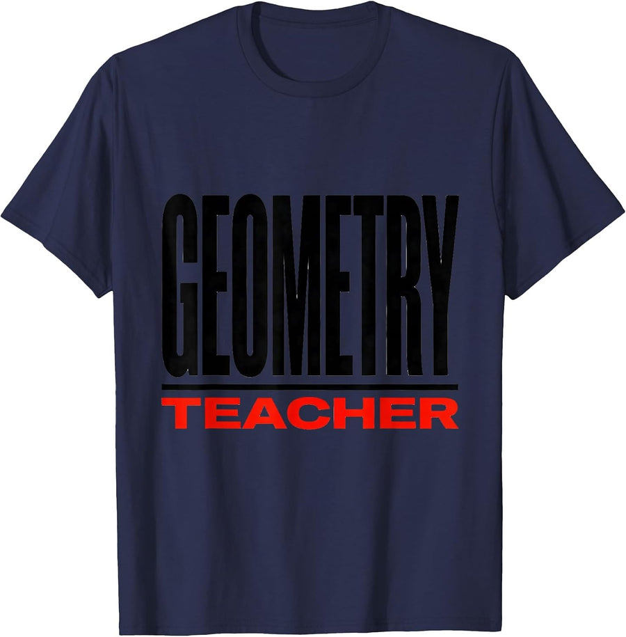 GEOMETRY TEACHER Funny Math Teacher Gift Humor T-Shirt - Navy Blue