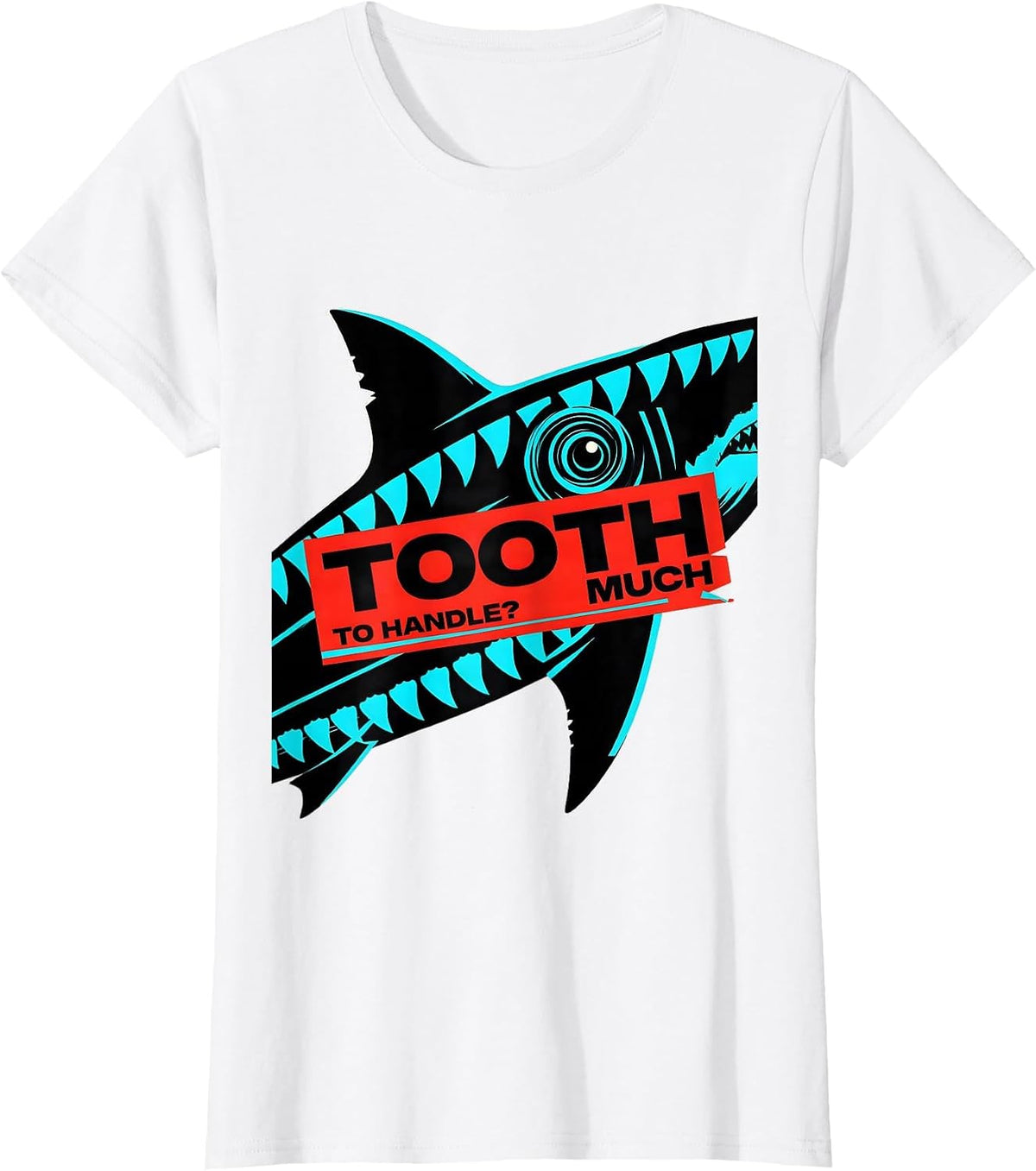Tooth Much To Handle? Funny Shark Lover Ocean Humor Pun Gift T-Shirt - White