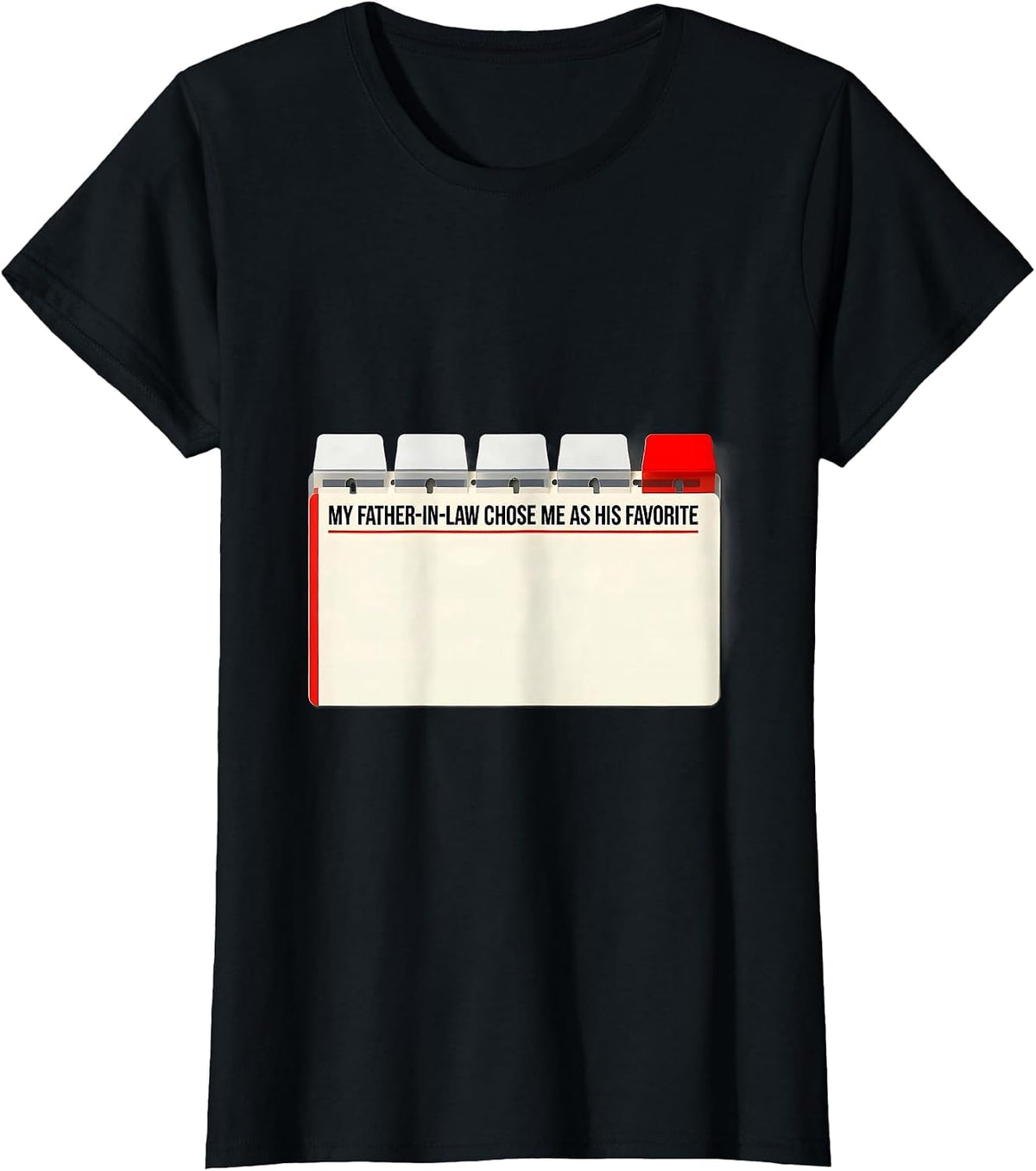 My Father-In-Law Chose Me as His Favorite Funny T-Shirt - Black
