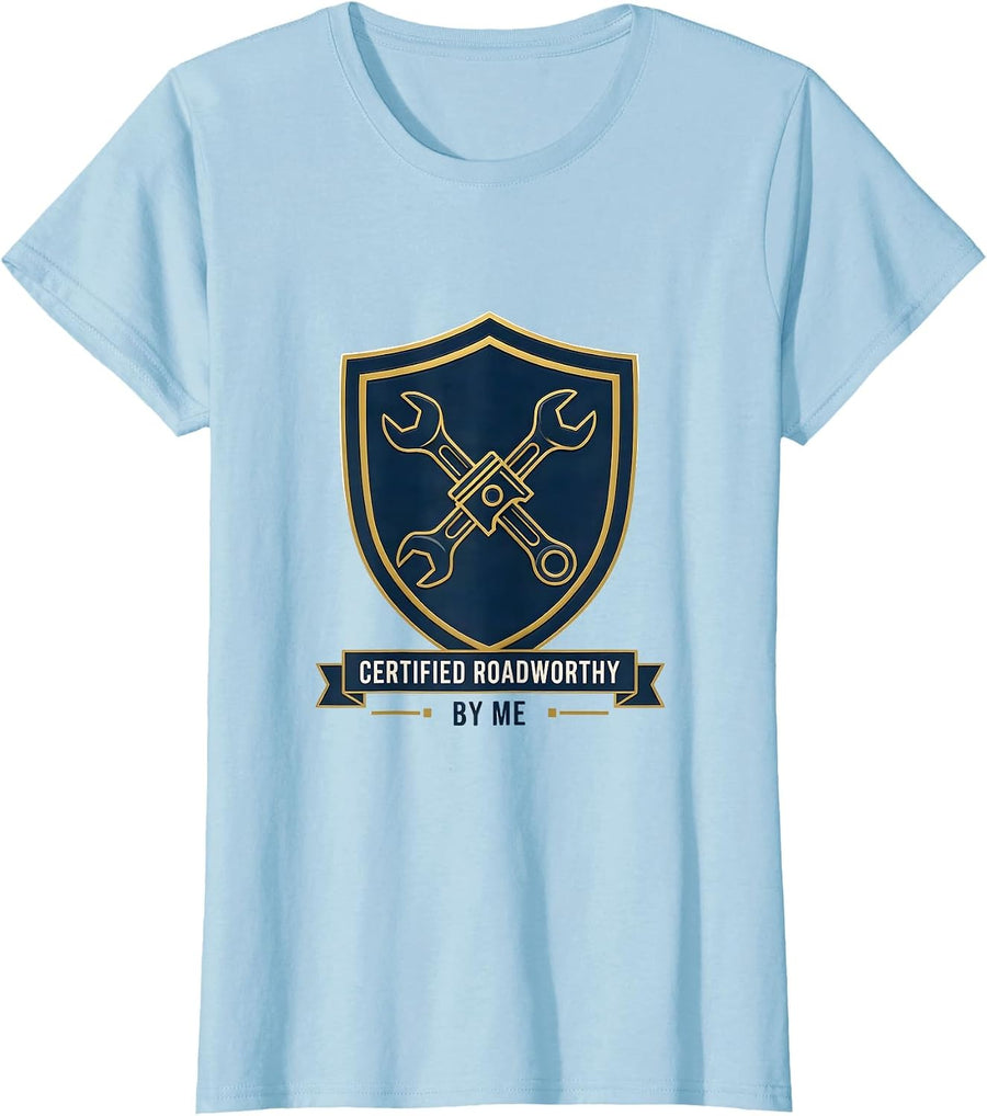 Women's Certified Roadworthy By Me Funny Car Guy Mechanic Garage T-Shirt - Baby Blue
