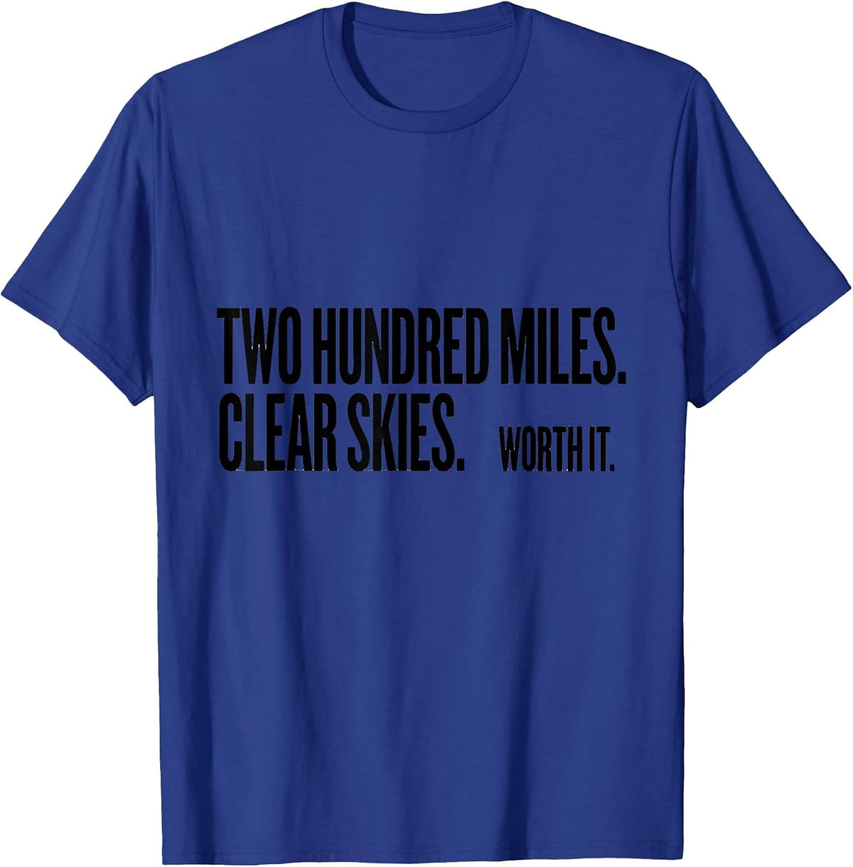 Men's Two Hundred Miles. Clear Skies. Worth It. Storm Chaser T-Shirt - Royal Blue