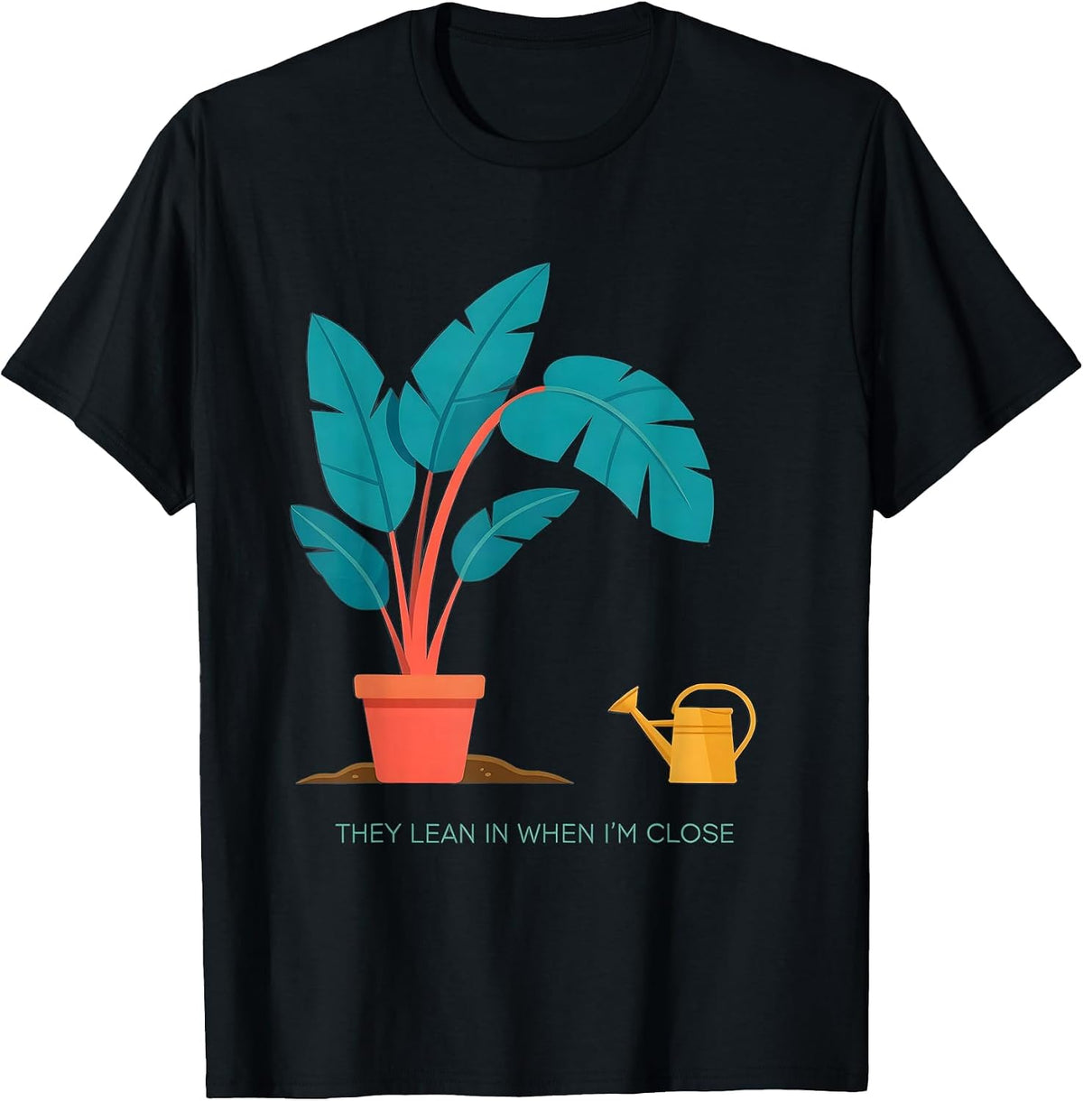 Men's They Lean In When I'm Close Funny Gardening Plant Lover Gift T-Shirt - Black