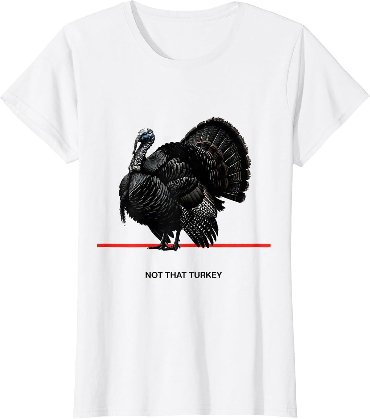 Women's Not That Turkey Funny Turkey Hunting Camo Hunter Gift T-Shirt - White