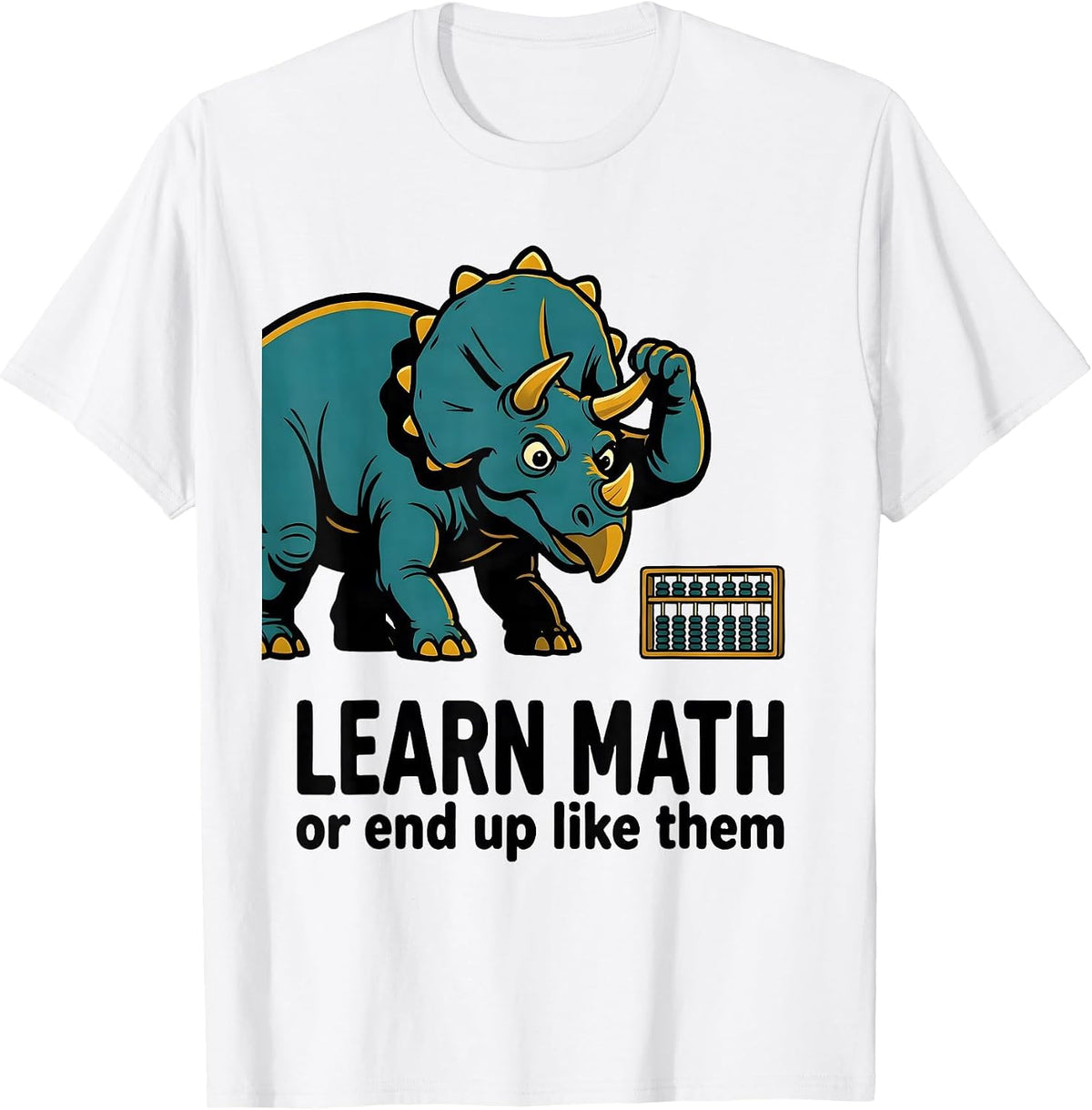 Men's Learn Math, Or End Up Like Them Funny Math Teacher Humor T-Shirt - White