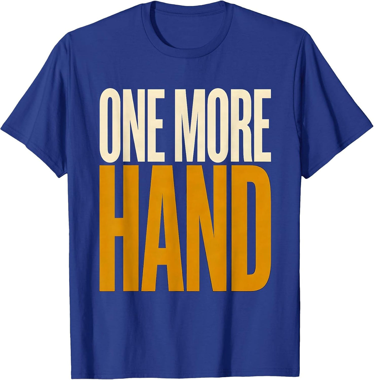 One More Hand Funny Poker Casino Gambler Humor T-Shirt - Royal Blue