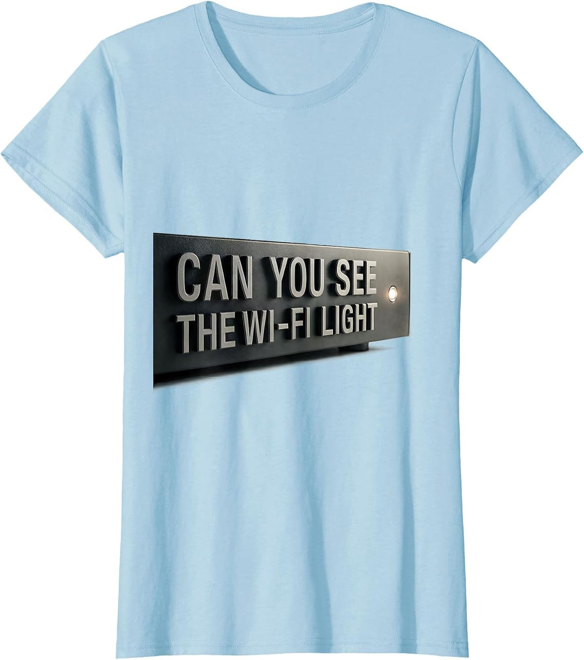 Can You See The Wi-Fi Light Funny IT Tech Nerd Humor T-Shirt - Baby Blue