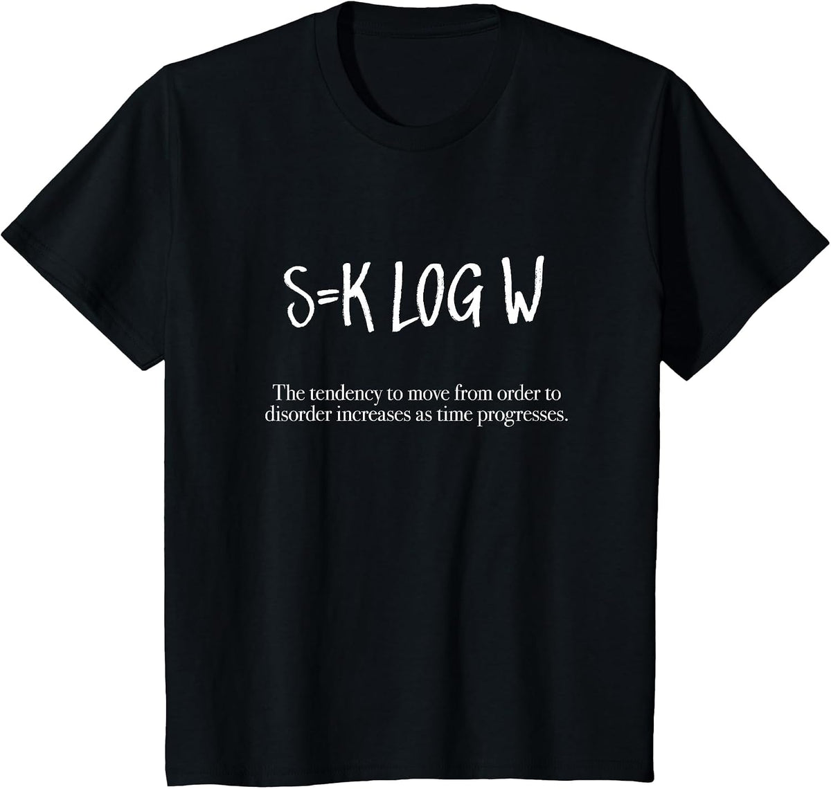 s=I'm Logging a Boltzmann's Entropy Formula Math T-Shirt T-Shirt - Black