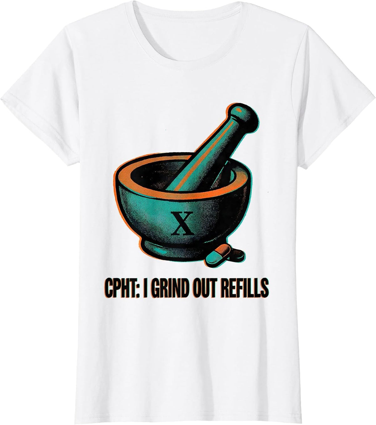 CPhT: I Grind Out Refills Funny Pharmacy Technician Gift T-Shirt - White