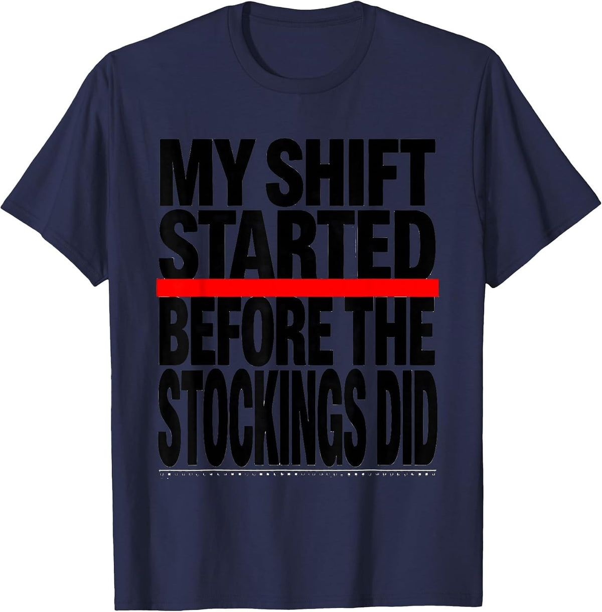 Men's My Shift Started Before The Stockings Did Firefighter T-Shirt - Navy Blue