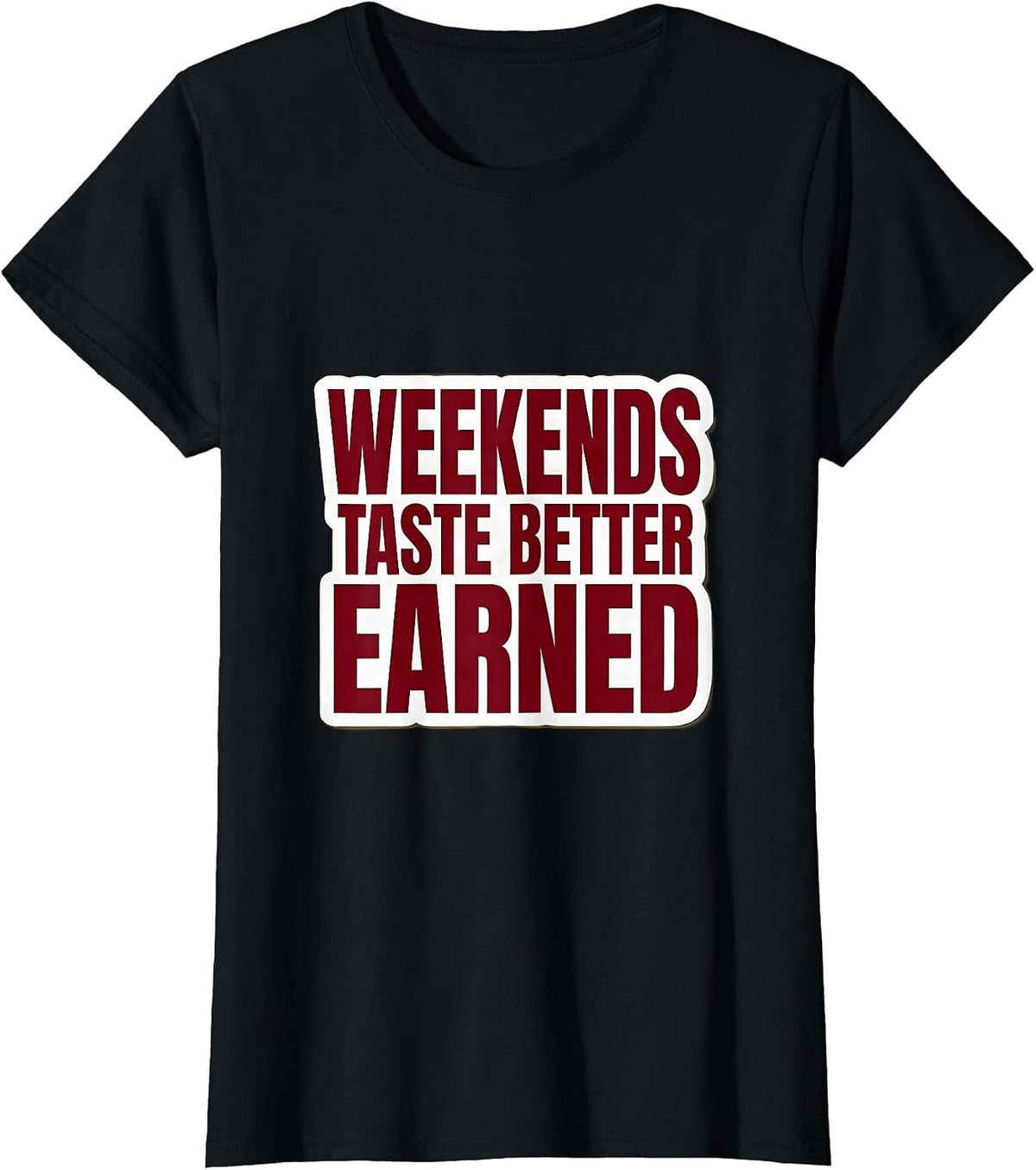 Weekends Taste Better Earned Labor Day Design T-Shirt - Black
