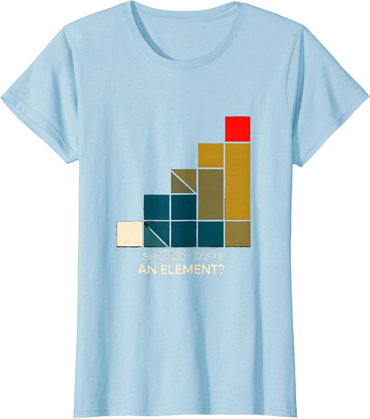 Women's Should I Taste An Element? Funny Periodic Table Chemistry T-Shirt - Baby Blue