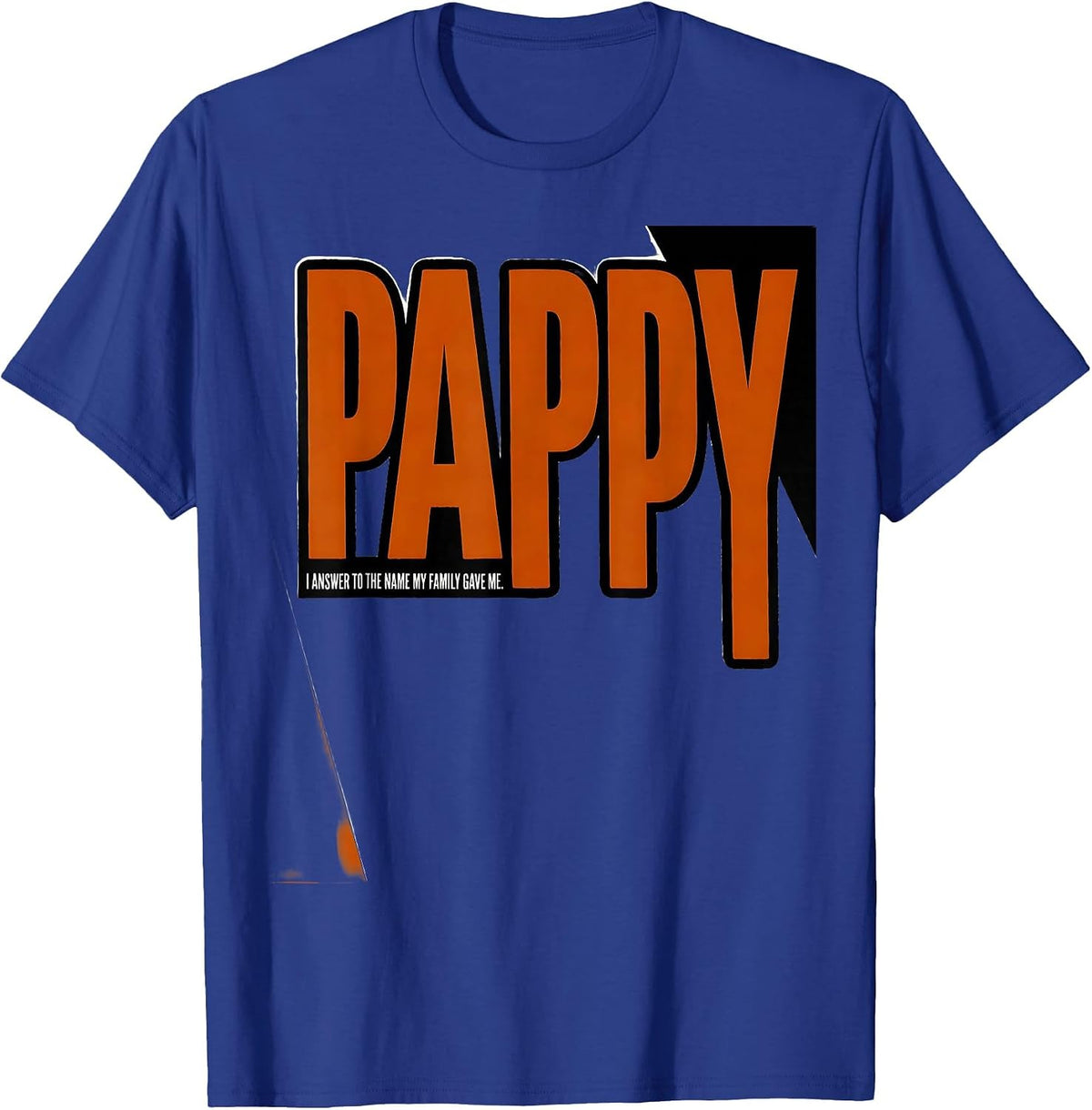 Men's I Answer To The Name My Family Gave Me: Pappy Funny T-Shirt - Royal Blue