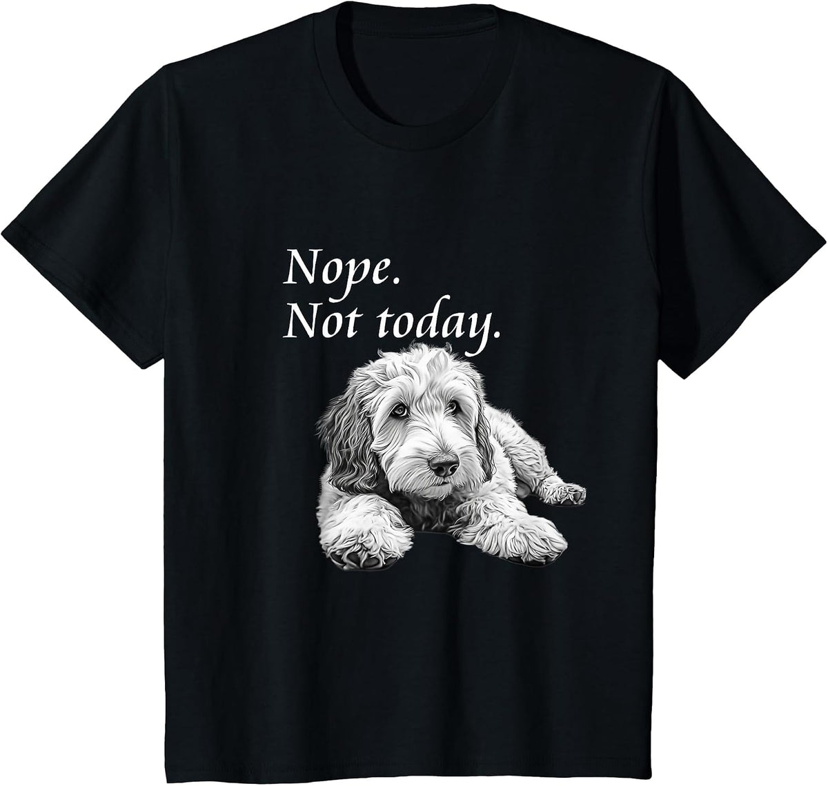 Adorable Goldendoodle Nope Not Today T-Shirt - Lazy Dog T-Shirt - Black