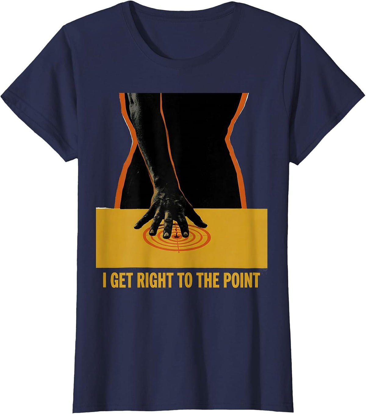 Women's I Get Right To The Point Funny Physical Therapist Gift T-Shirt - Navy Blue