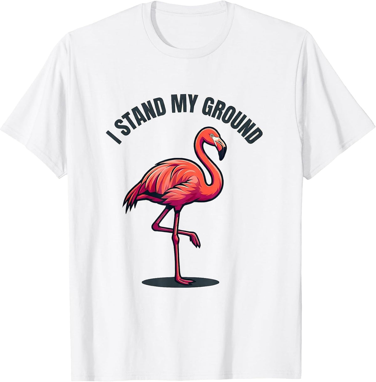 Men's I Stand My Ground Funny Pink Flamingo Bird Lover Humor T-Shirt - White