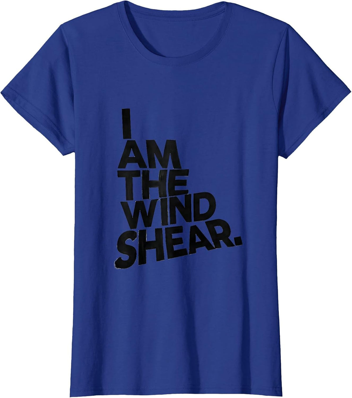 Women's I Am The Wind Shear Minimalist Storm Chaser Meteorology T-Shirt - Royal Blue