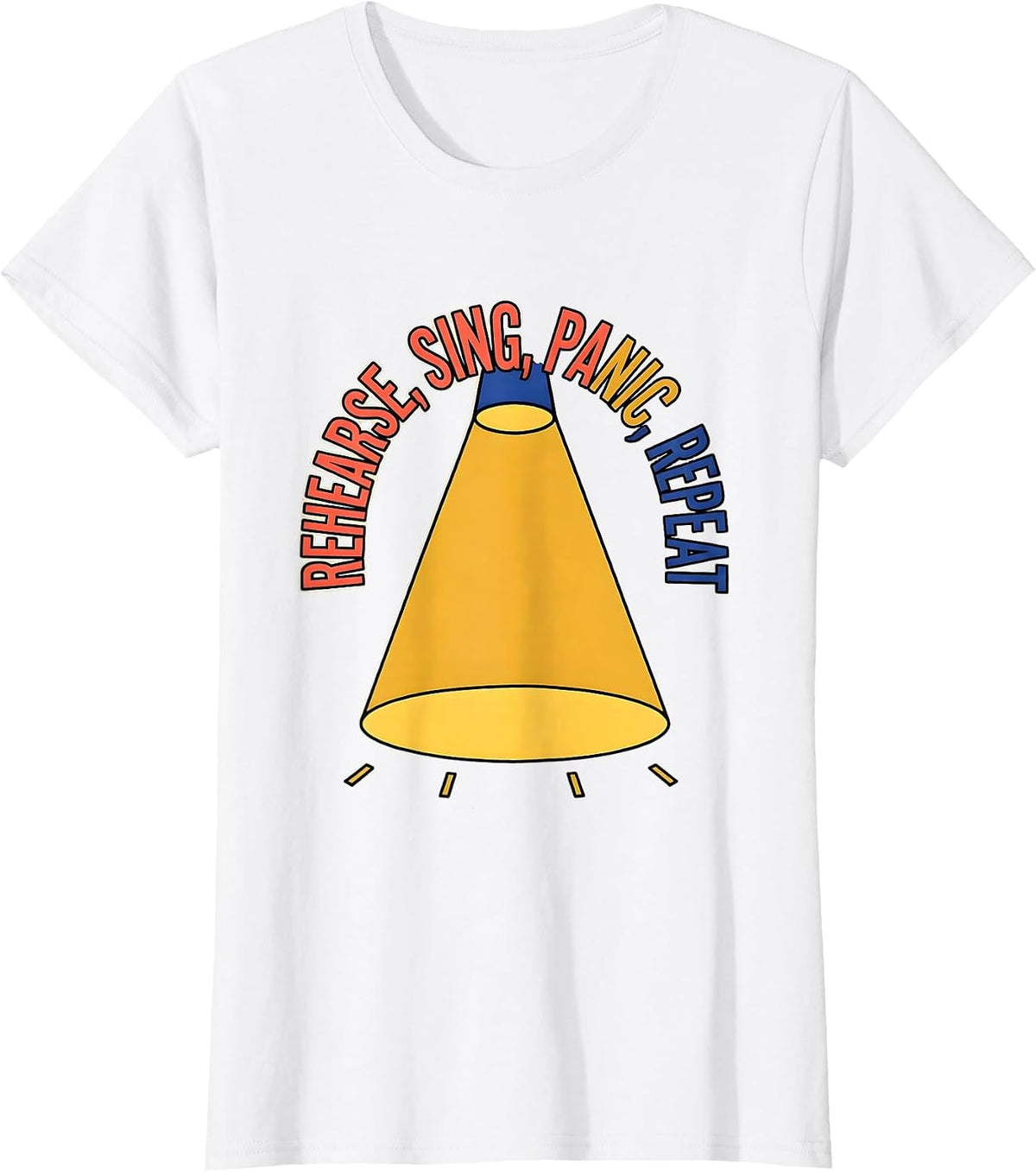 Rehearse Sing Panic Repeat Funny Musical Theatre Kid Theater T-Shirt - White