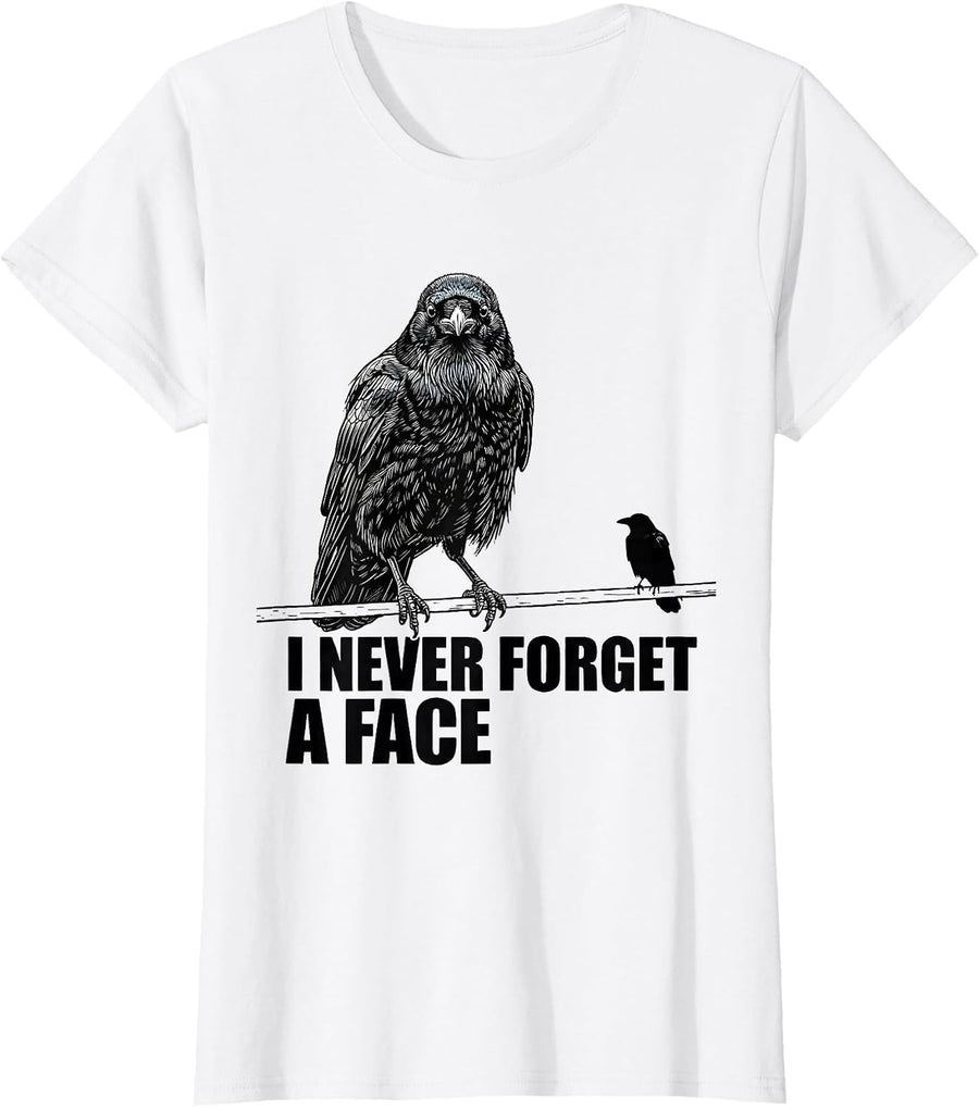 Women's I Never Forget A Face Dark Humor Crow Lover Raven Pun T-Shirt - White