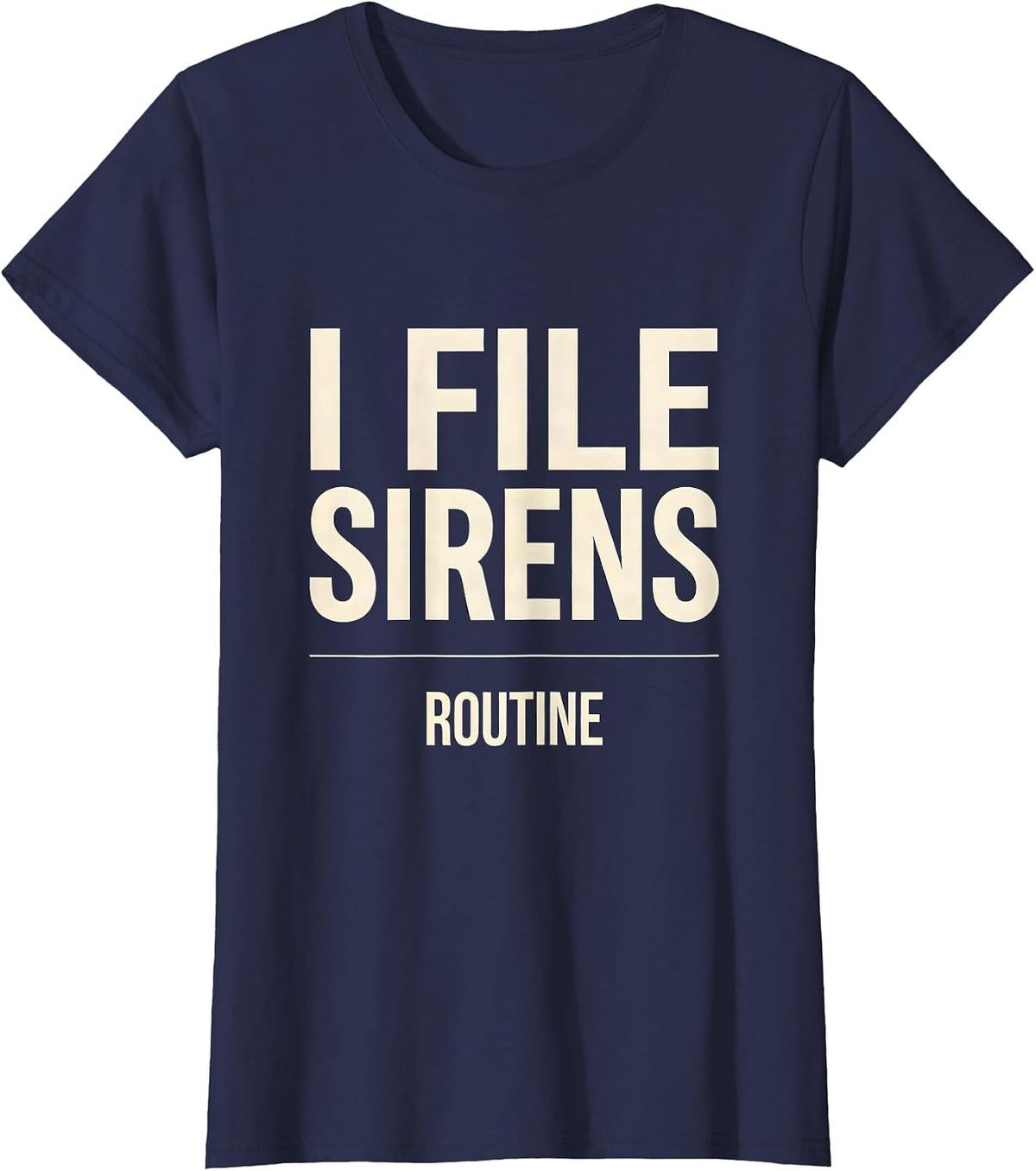Women's I File Sirens As Routine Funny EMT Paramedic Gift T-Shirt - Navy Blue
