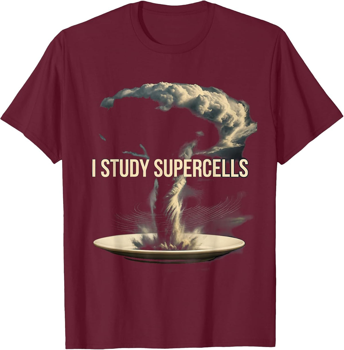 I Study Supercells Funny Storm Chaser Meteorology Enthusiast T-Shirt - Burgundy
