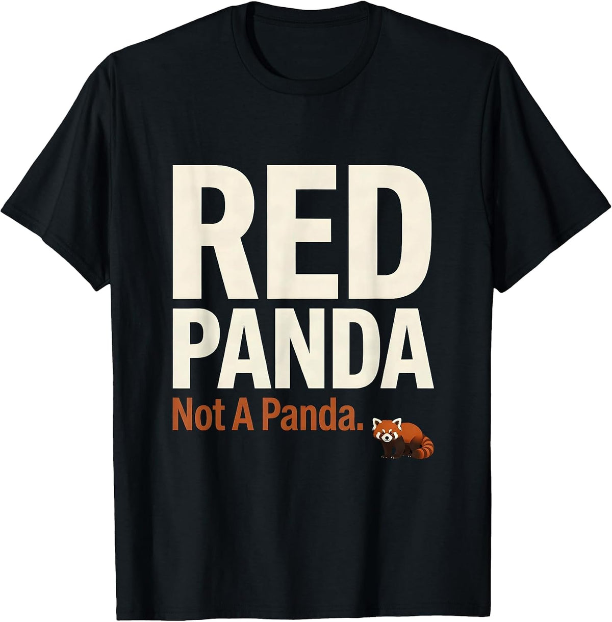 Men's RED PANDA Not A Panda Funny Animal Lover Humor T-Shirt - Black