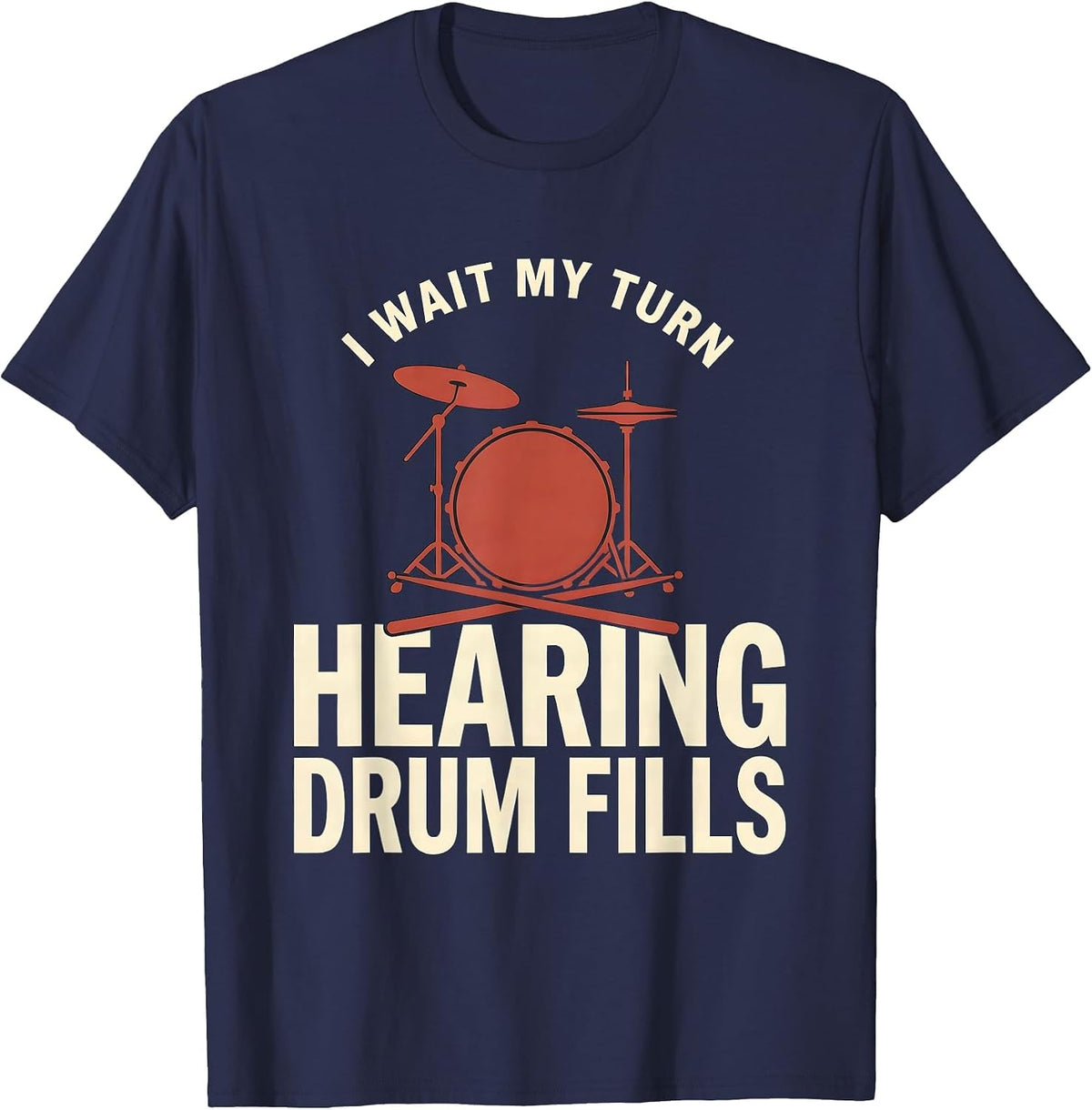 I Wait My Turn, Hearing Drum Fills Funny Drummer Vintage T-Shirt - Navy Blue