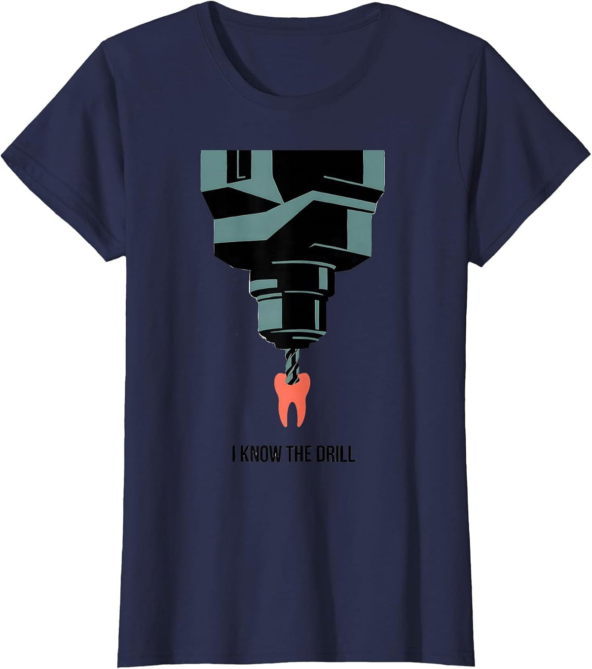 Women's I Know The Drill Funny Dental Hygienist Humor Dentist T-Shirt - Navy Blue