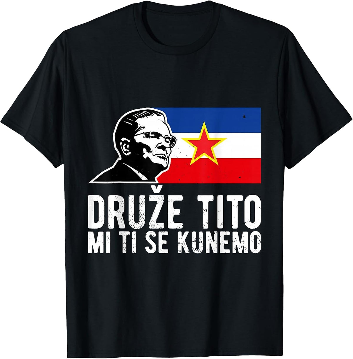 Josip Broz Tito Yugoslavia Jugoslavija SFRY T-Shirt - Black
