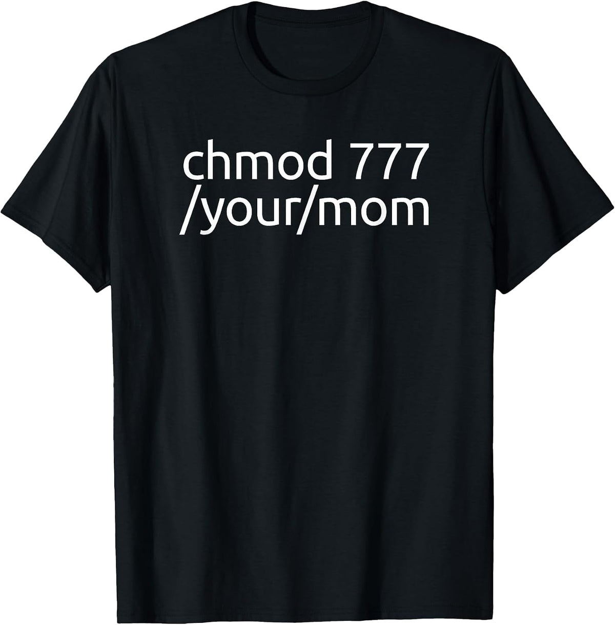 chmod 777 Your Mom Linux Shirt - Funny Tech Humor Tee T-Shirt - Black