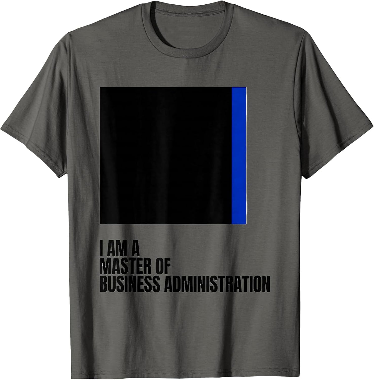 I Am A Master Of Business Administration MBA Graduation T-Shirt - Asphalt Grey