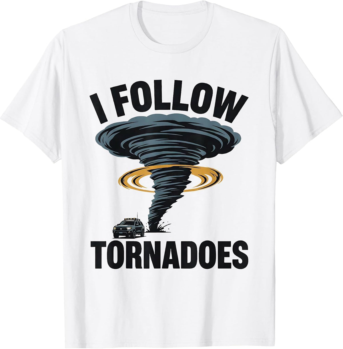 Men's I Follow Tornadoes Funny Storm Chaser Meteorology Enthusiast T-Shirt - White