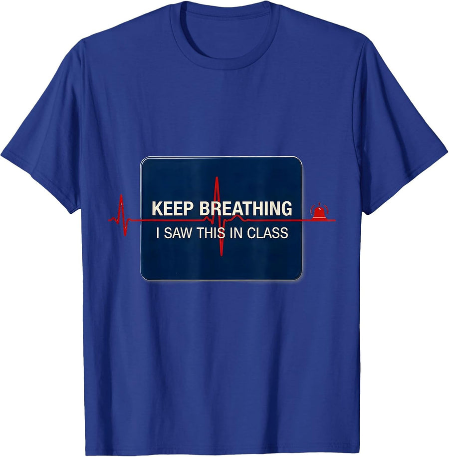 Keep Breathing, I Saw This In Class Funny EMT Paramedic Dark T-Shirt - Royal Blue