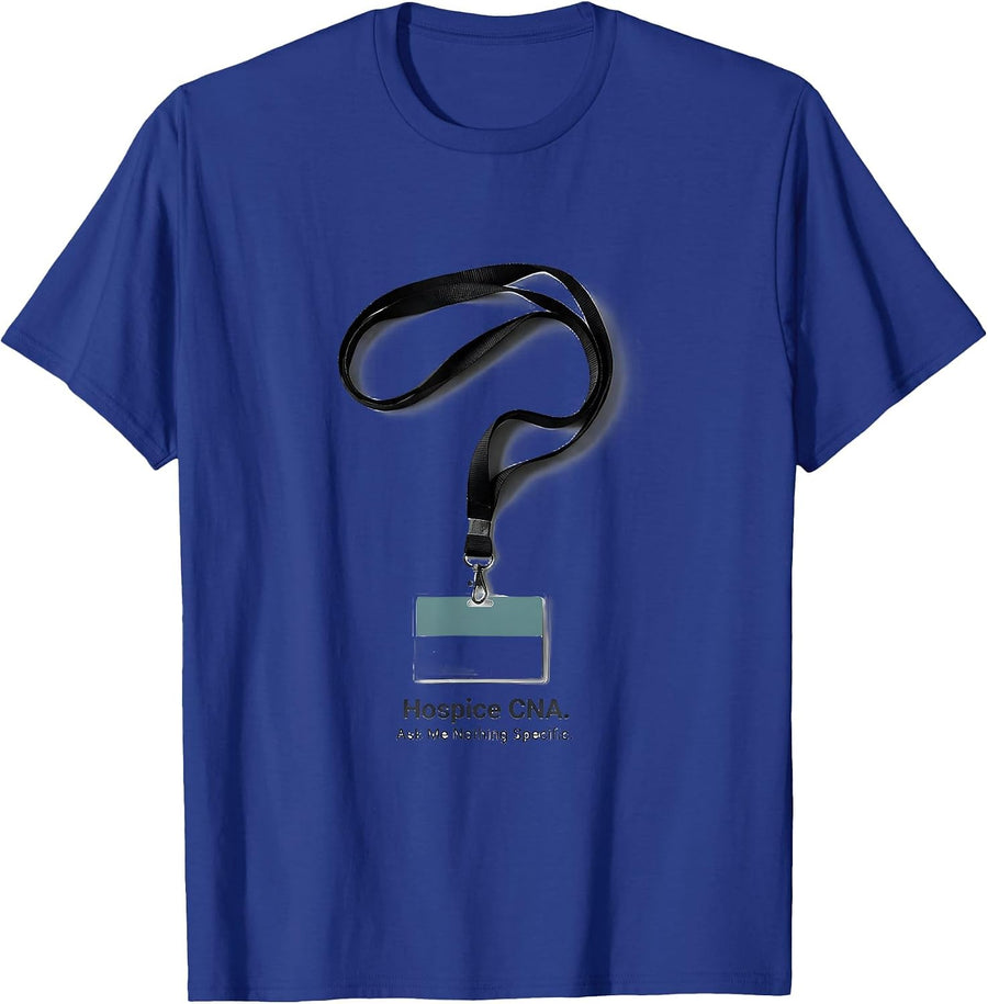 Hospice CNA Ask Me Nothing Specific Funny Nurse Humor T-Shirt - Royal Blue