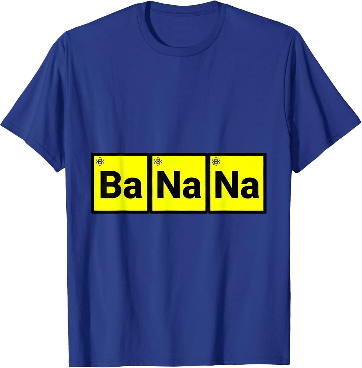 Ba Na Na Funny Periodic Table Chemistry Teacher Humor T-Shirt - Royal Blue