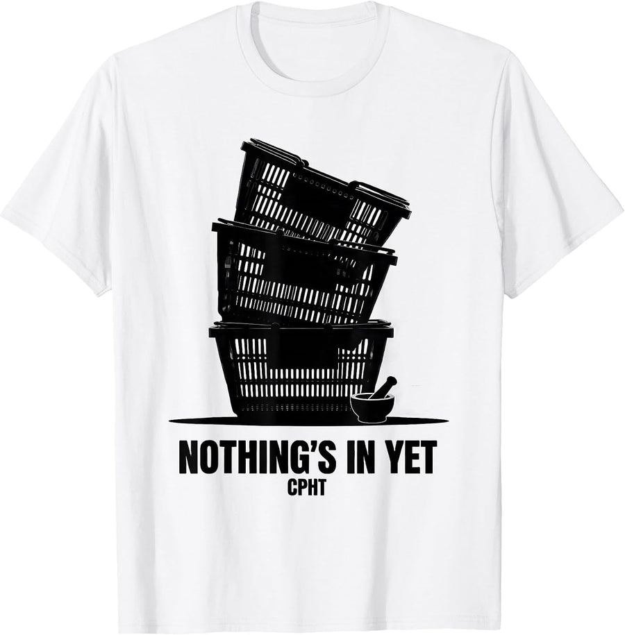 Men's Nothing's In Yet, CPhT Funny Pharmacy Tech Pharmacist Crew T-Shirt - White