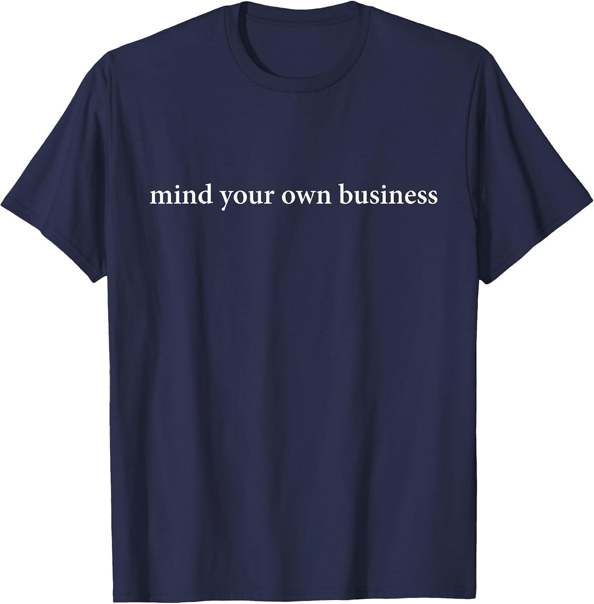 Mind Your Own Business T-Shirt - Navy Blue