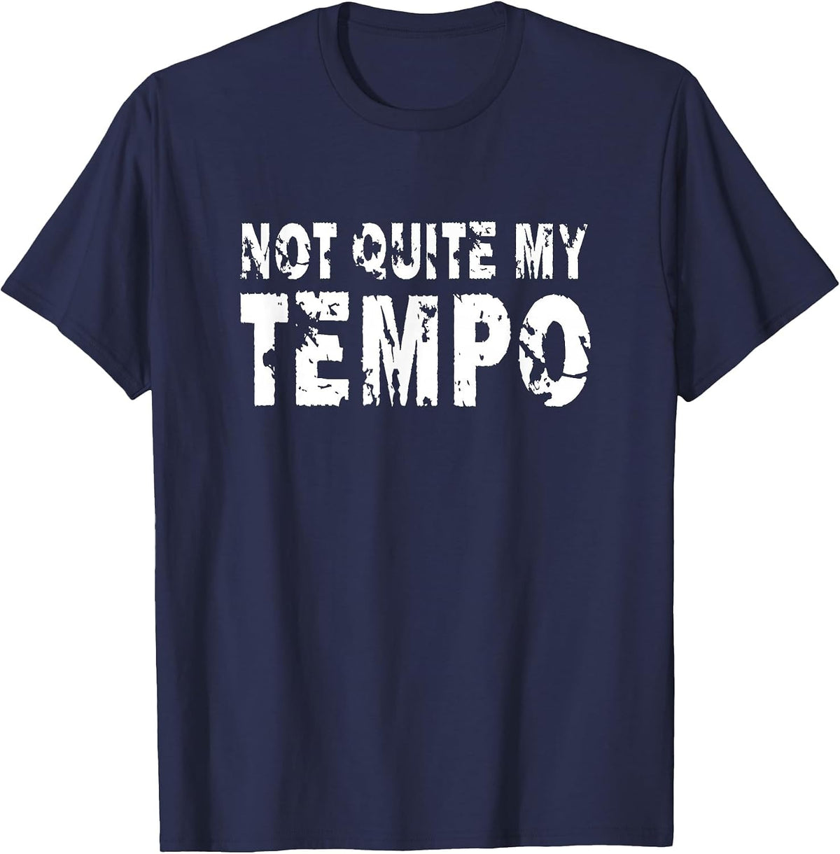 Not Quite My Tempo Funny Drummer Musician Music T-Shirt - Navy Blue