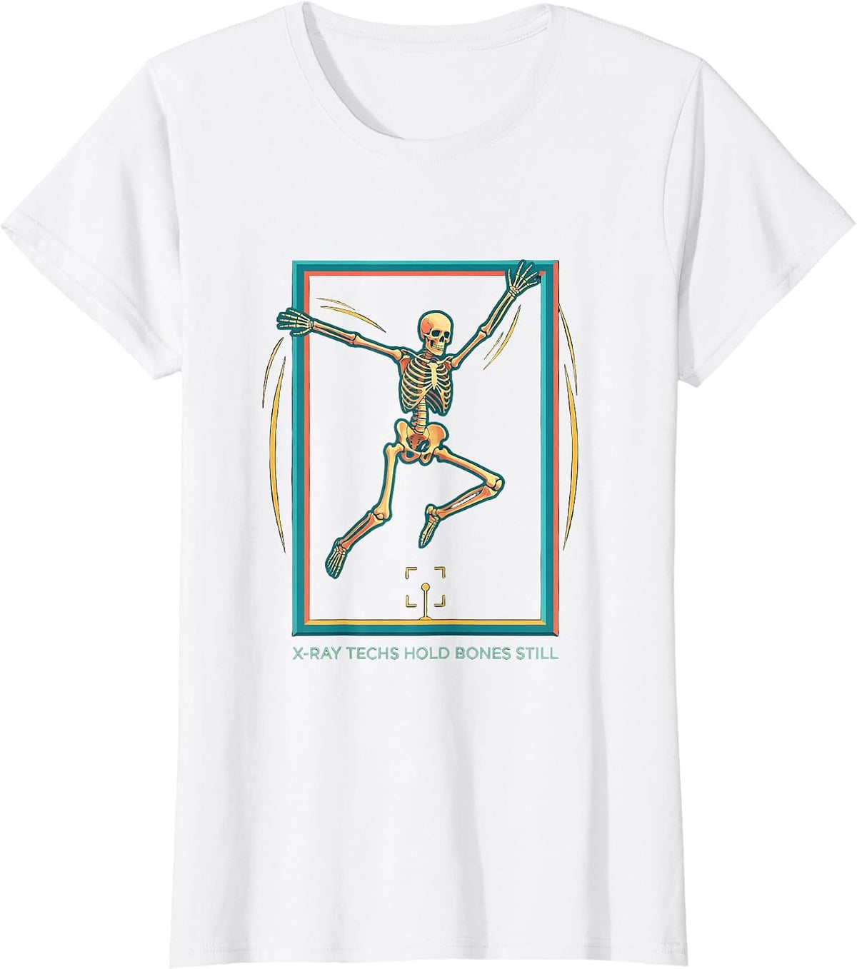Women's X-Ray Techs Hold Bones Still Funny Radiology Halloween T-Shirt - White