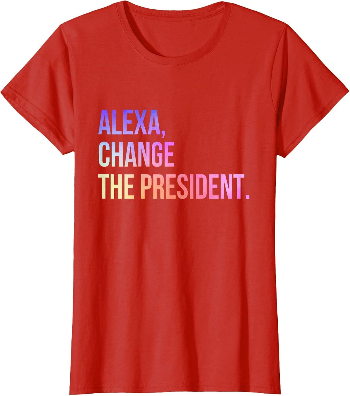 Alexa Change the President Funny T-Shirt - Red