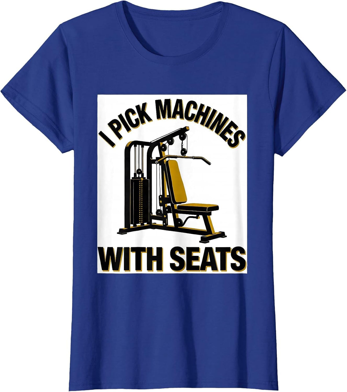 Women's I Pick Machines With Seats Funny Gym Workout Weightlifting T-Shirt - Royal Blue