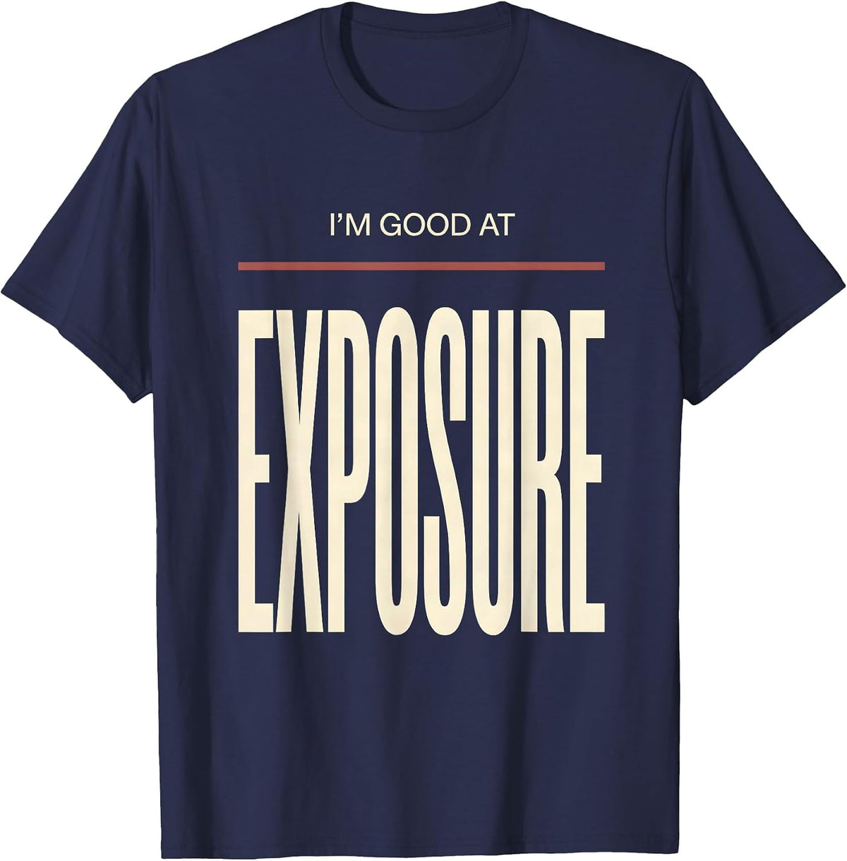 I'm Good At Exposure Funny Radiology Tech X-ray CT MRI Tech T-Shirt - Navy Blue