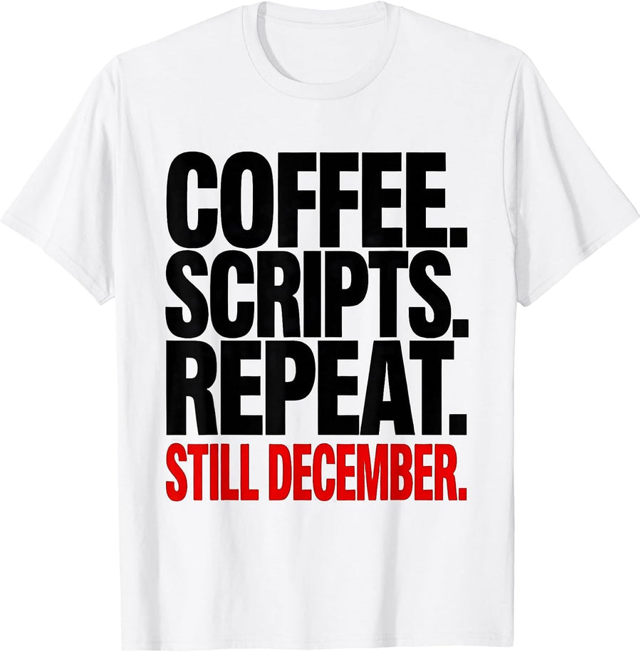 Men's Coffee Scripts Repeat Still December Pharmacy Tech Humor T-Shirt - White