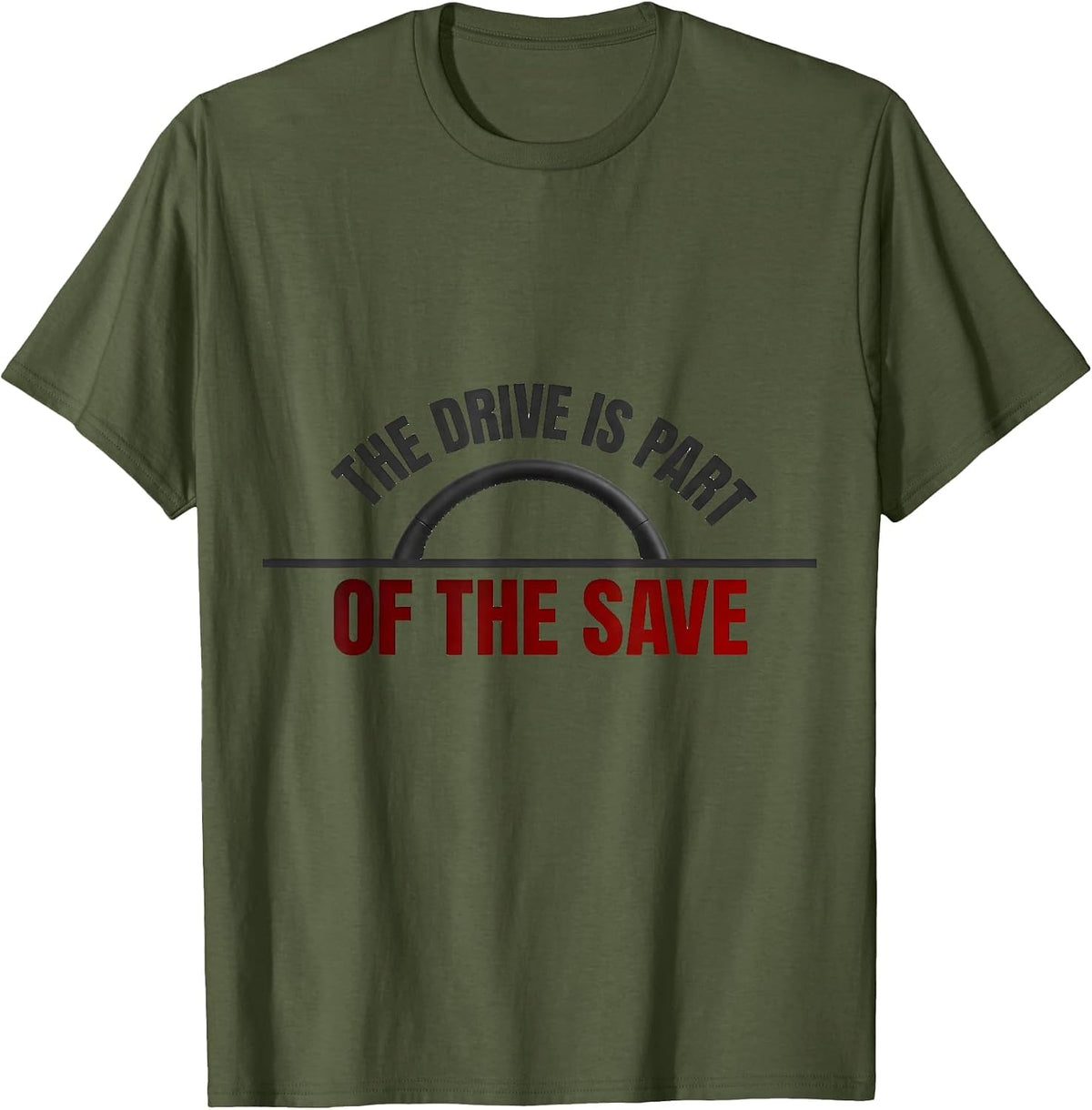Men's The Drive Is Part Of The Save Funny EMS Paramedic First T-Shirt - Olive Green