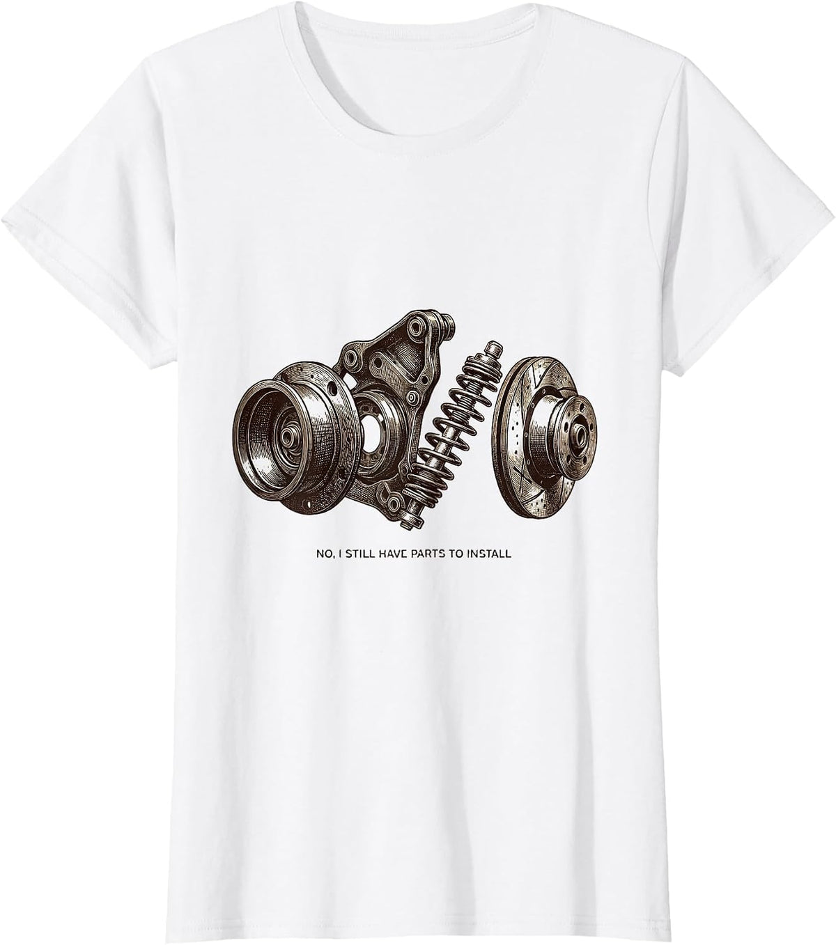 No I Still Have Parts To Install Funny Car Guy Mechanic T-Shirt - White