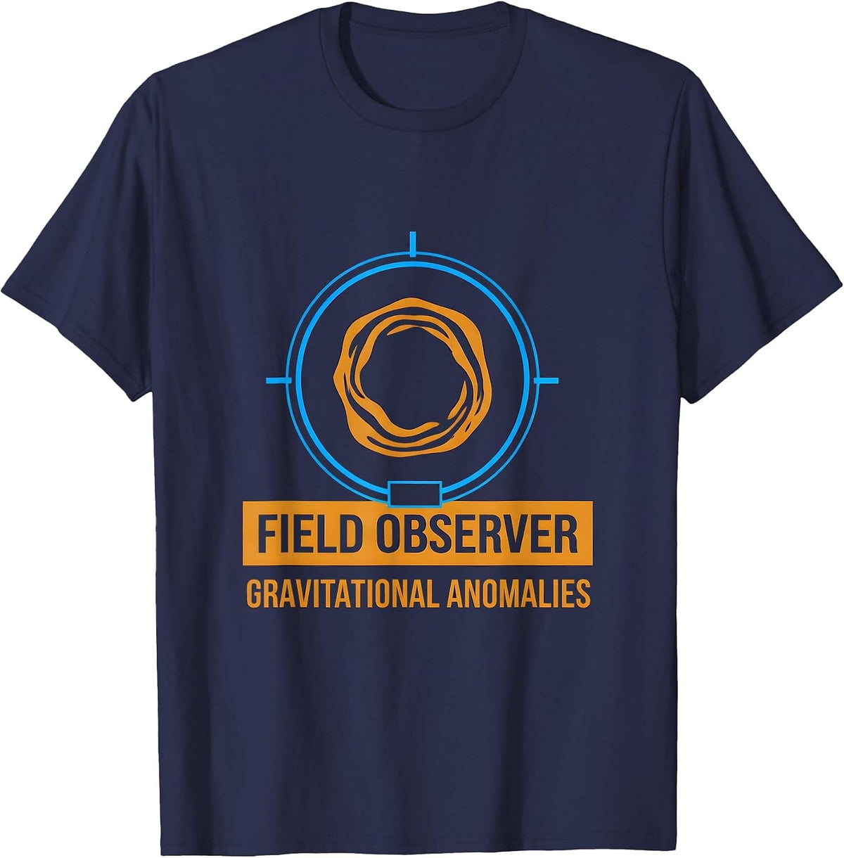 Field Observer Gravitational Anomalies Astrophysicist T-Shirt - Navy Blue