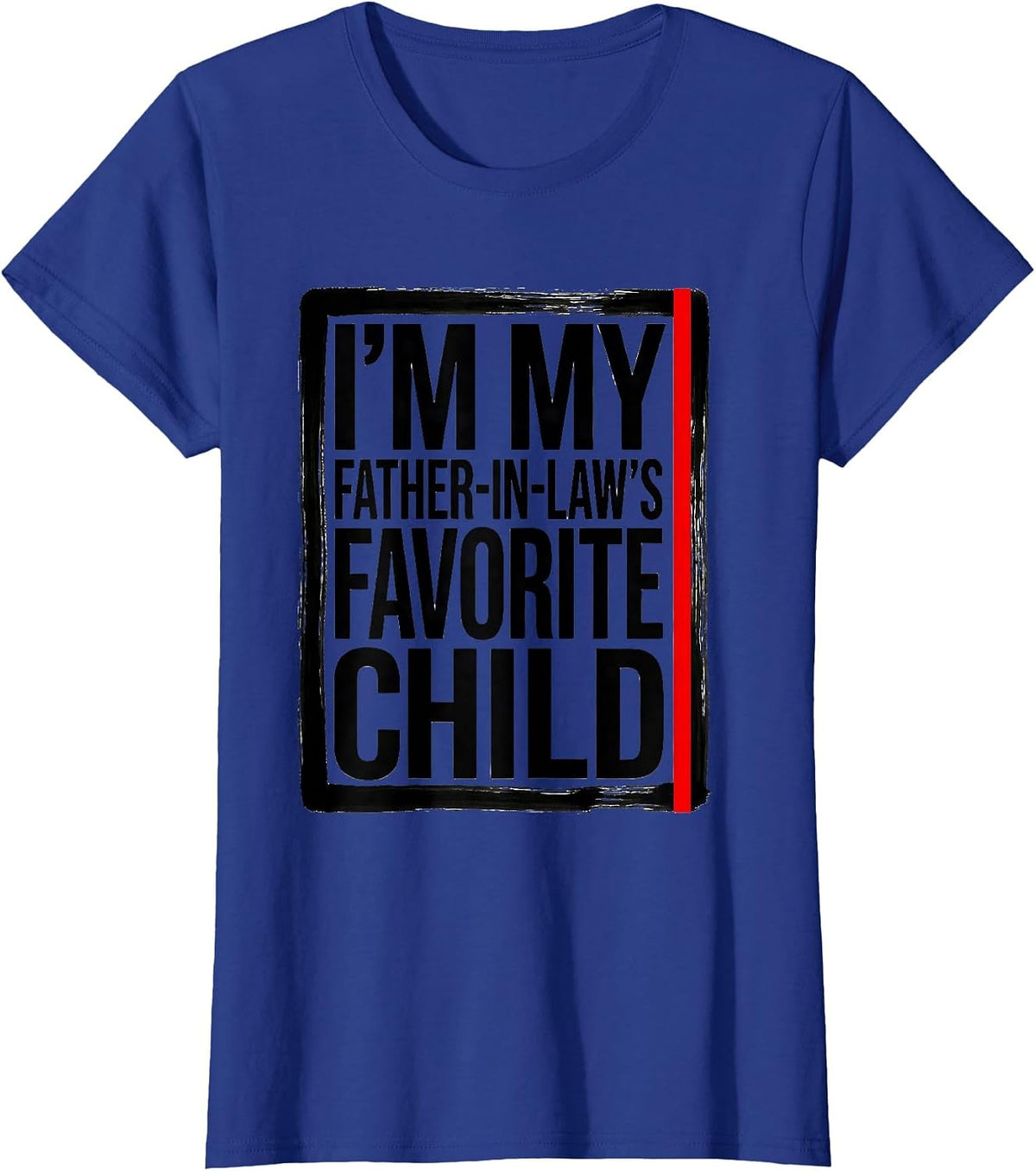 Women's I'm My Father-in-Law's Favorite Child Funny Parent Men Women T-Shirt - Royal Blue